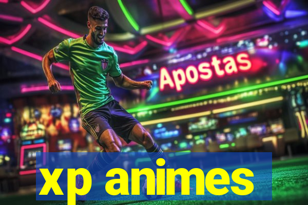 xp animes